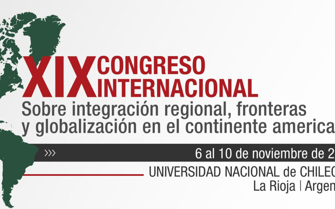 XIX Congreso internacional sobre integración regional, fronteras y globalización en el Continente Americano