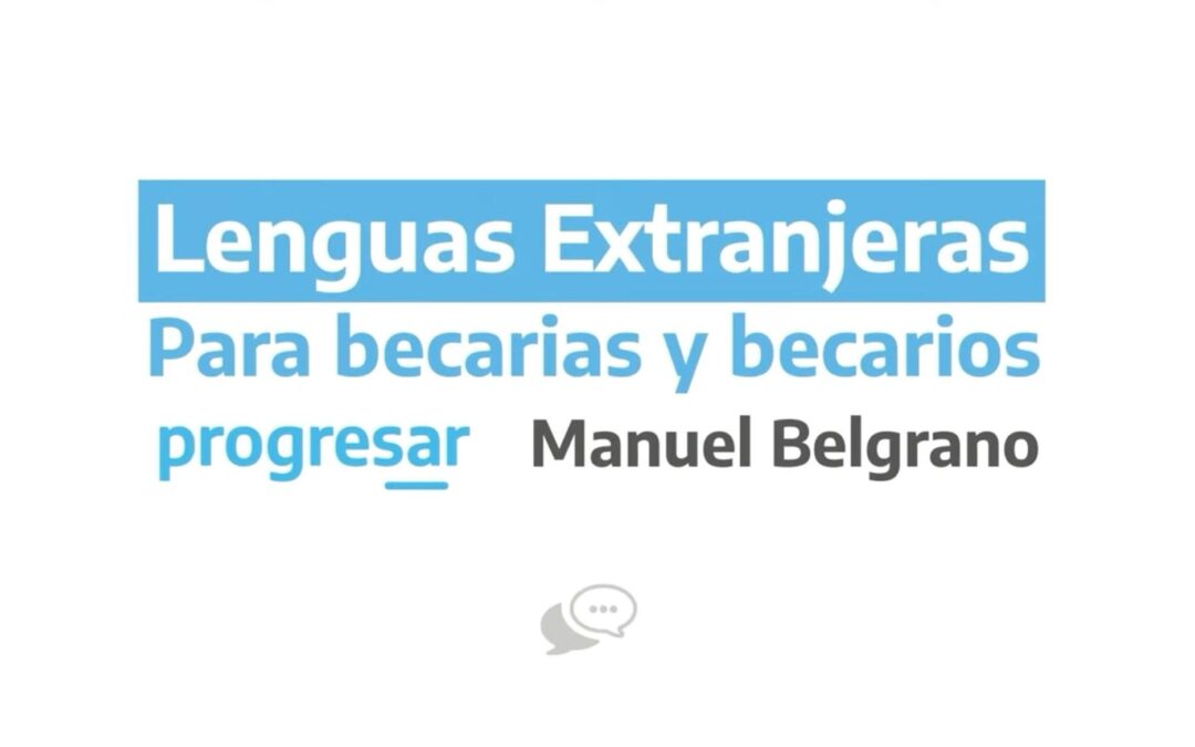 Programa de Formación y Certificación en Lenguas Extranjeras para becarias y becarios Progresar y Manuel Belgrano