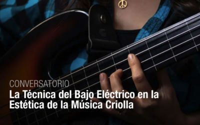 Comunidad | Conversatorio « La Técnica del Bajo Eléctrico en la Estética de la Música Criolla»