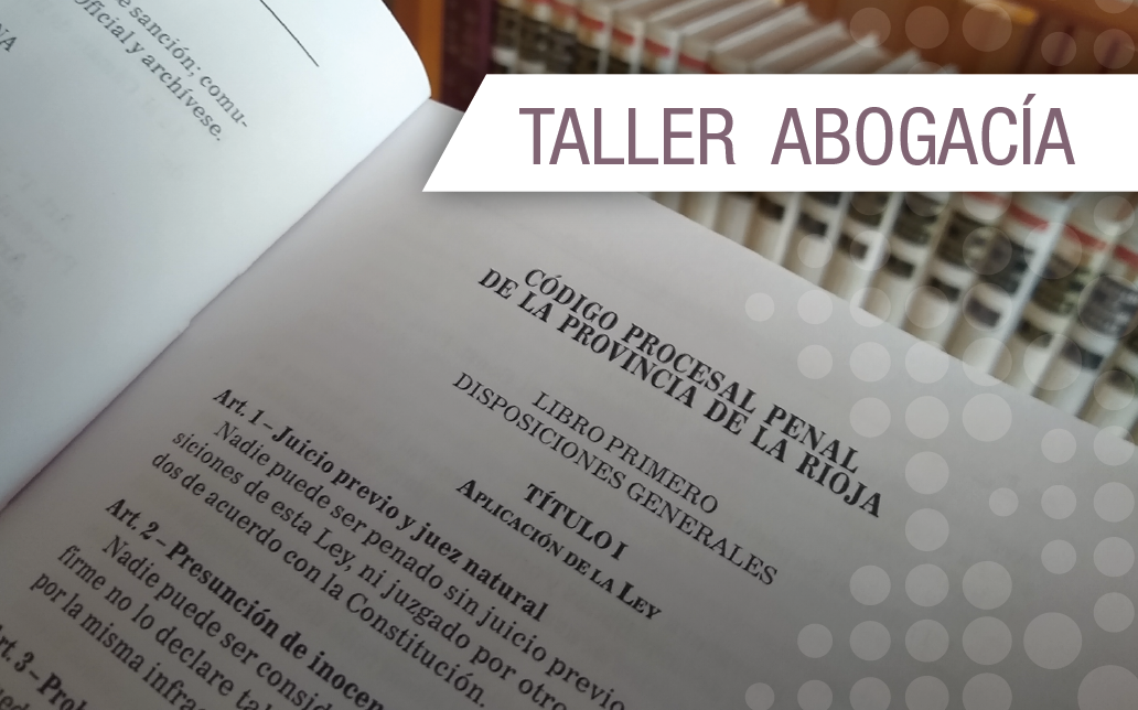 Académicas | Taller de práctica: Introducción al proceso penal riojano