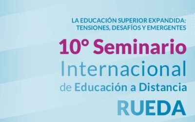 La UNdeC participó el 10º Seminario Internacional de Educación a Distancia de la RUEDA – CIN