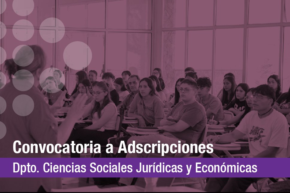 Académicas: Convocatoria a Adscripciones Docentes 2026/27 en Ciencias Sociales, Jurídicas y Económicas