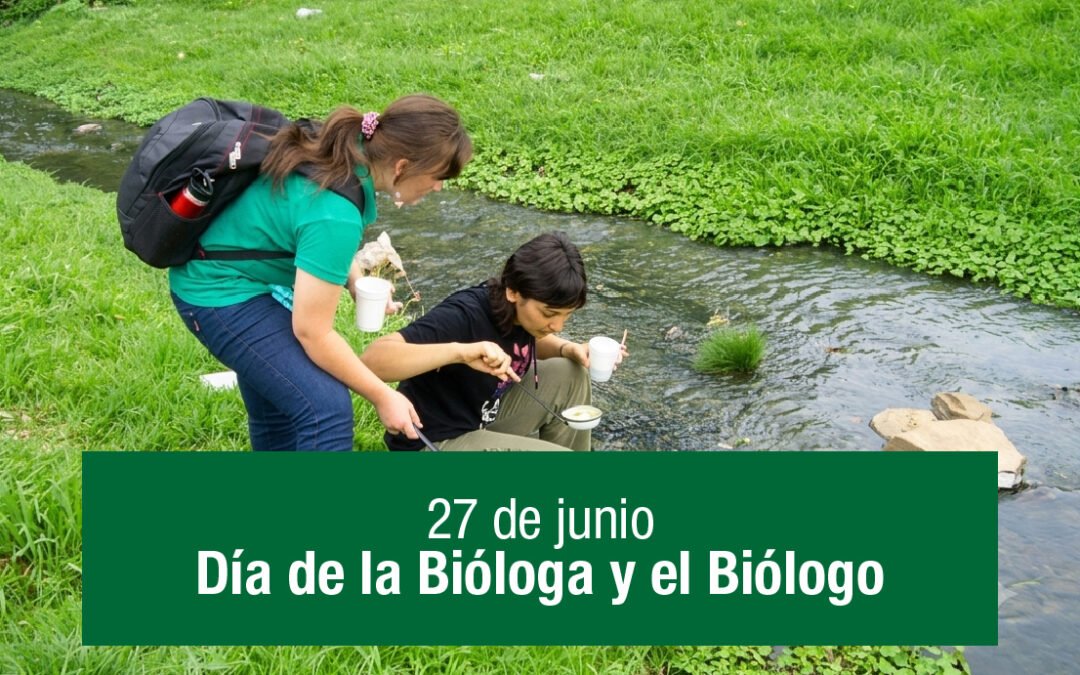 27 de junio: Día de la Bióloga y el Biólogo