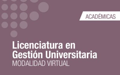 Académicas l Abiertas las inscripciones para la Licenciatura en Gestión Universitaria  