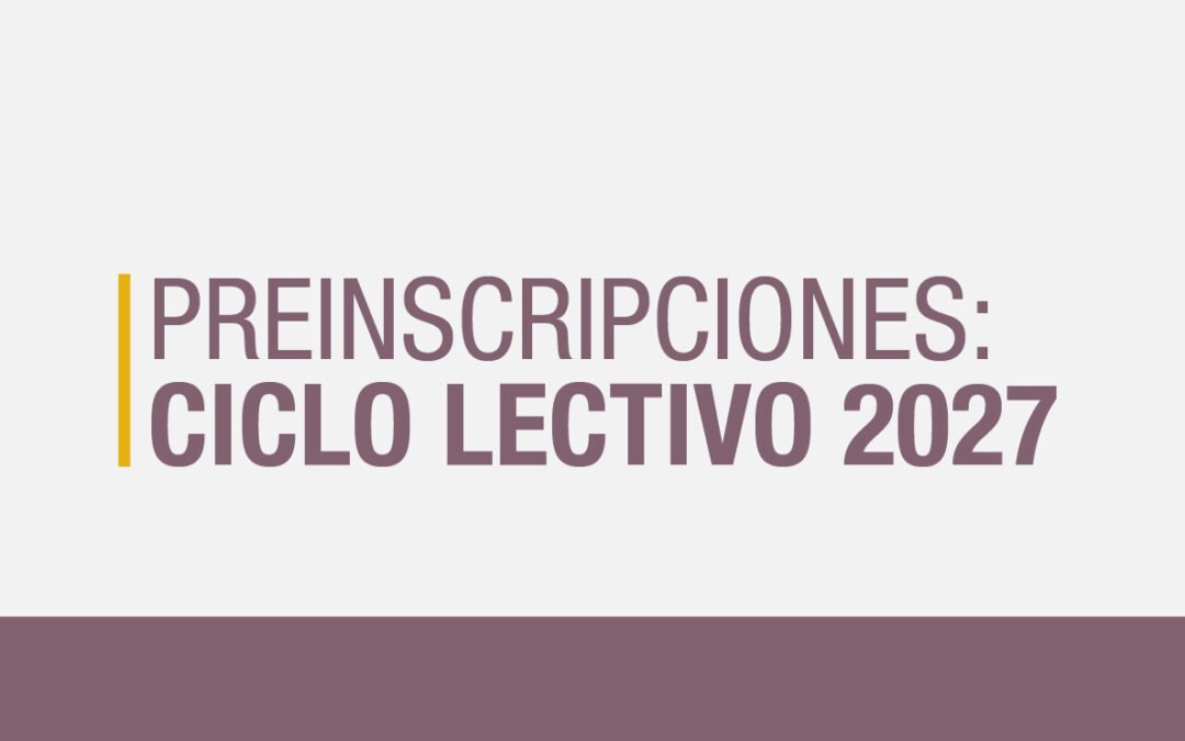 Apertura del Período de Preinscripciones para el Ciclo Lectivo 2027 